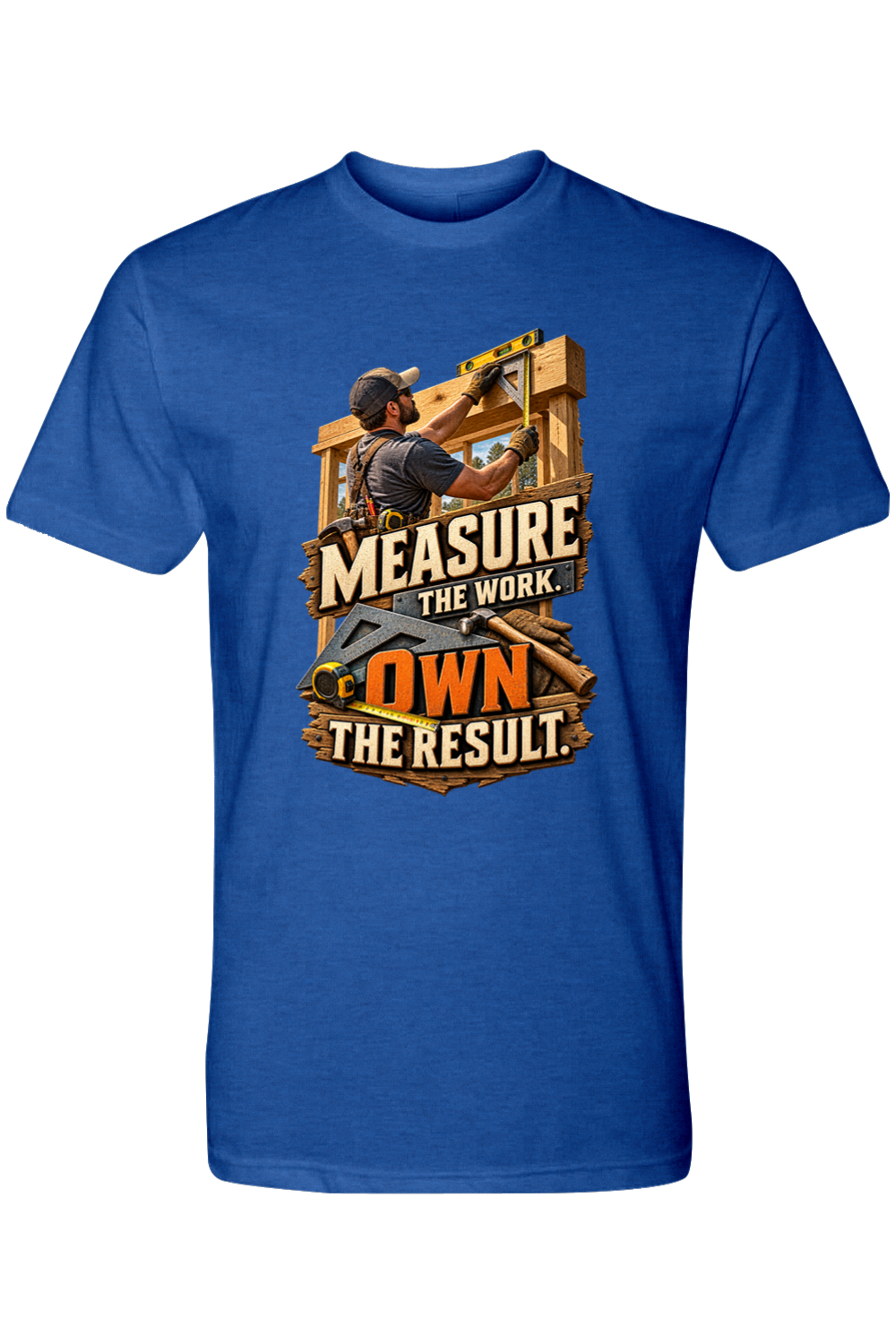 MEASURE THE WORK. OWN THE RESULT - T-Shirt 6