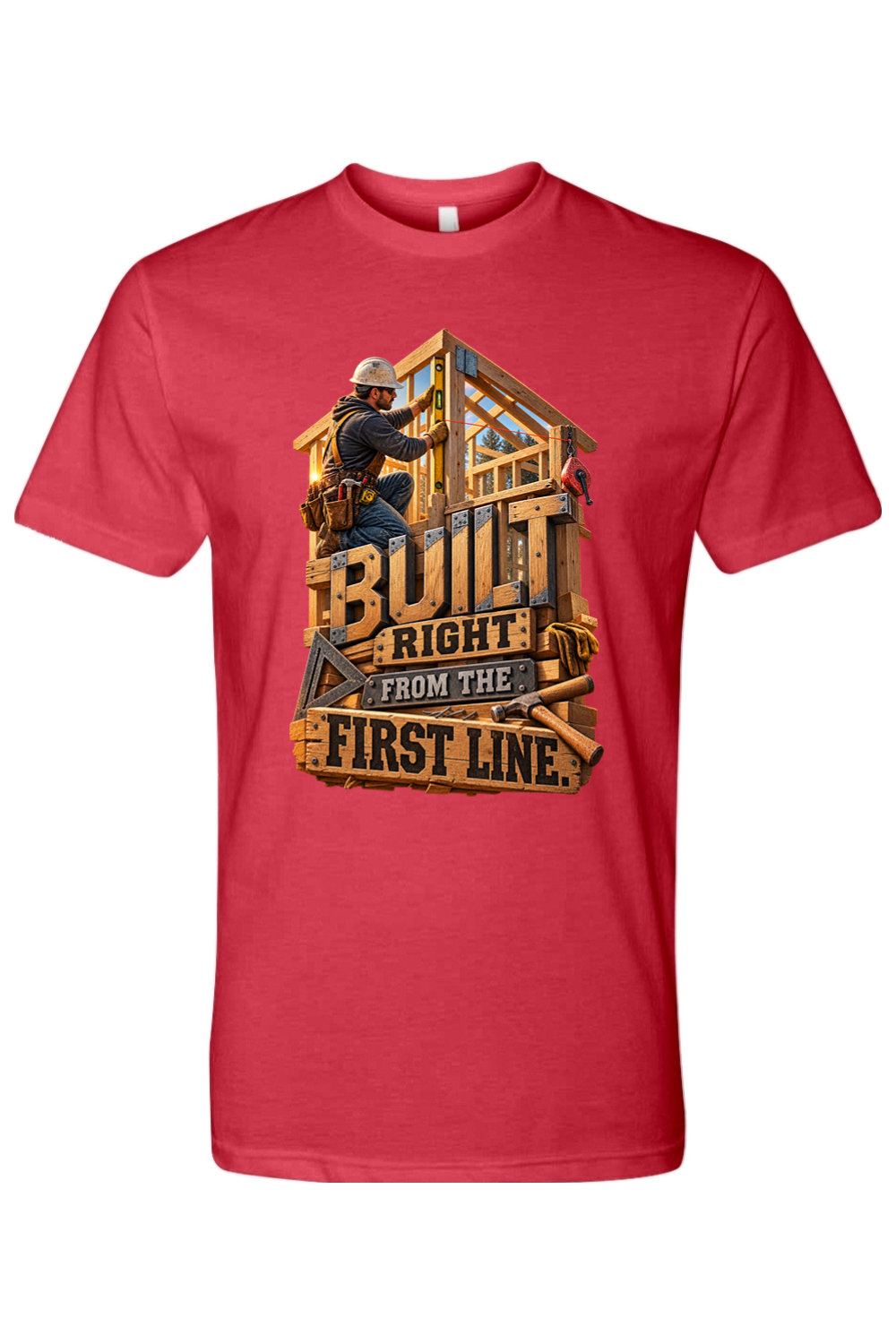 BUILT RIGHT FROM THE FIRST LINE - T-Shirt 6