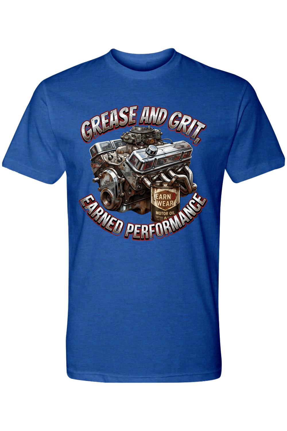 GREASE AND GRIT - EARNED PERFORMANCE - T-Shirt 6