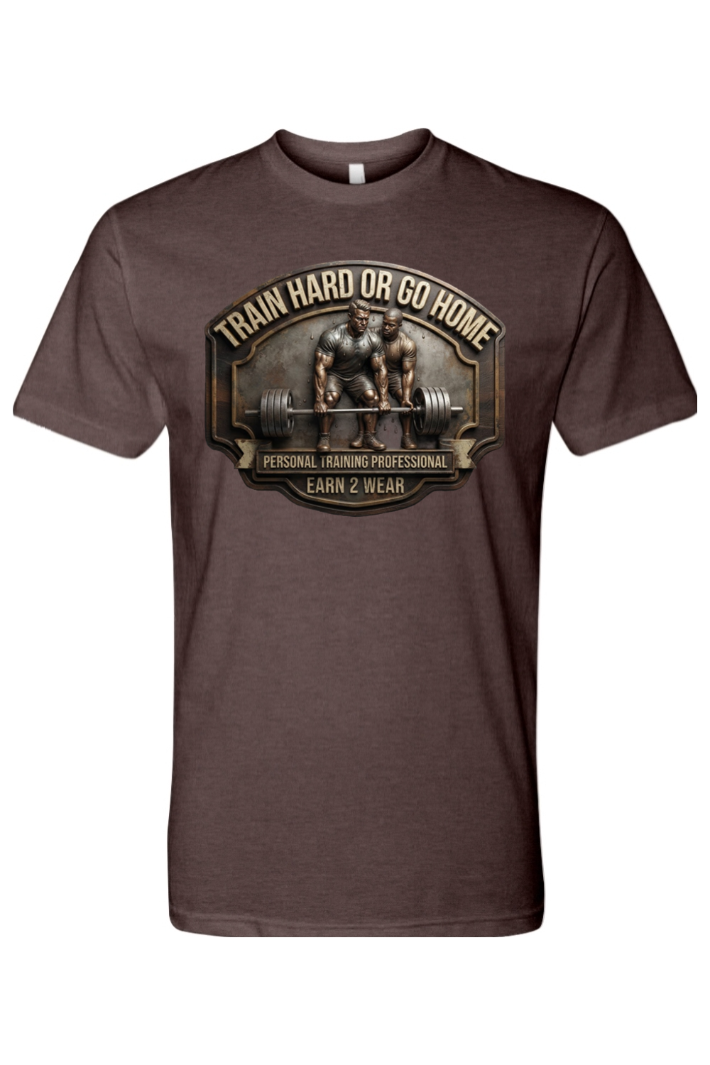 TRAIN HARD OR GO HOME - T-SHIRT 2