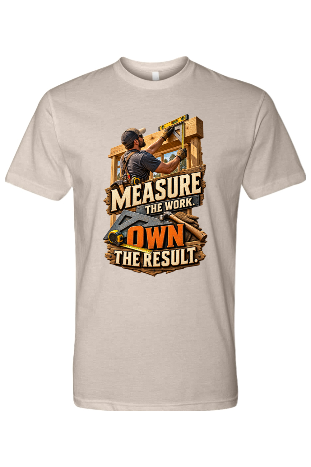 MEASURE THE WORK. OWN THE RESULT - T-Shirt 5