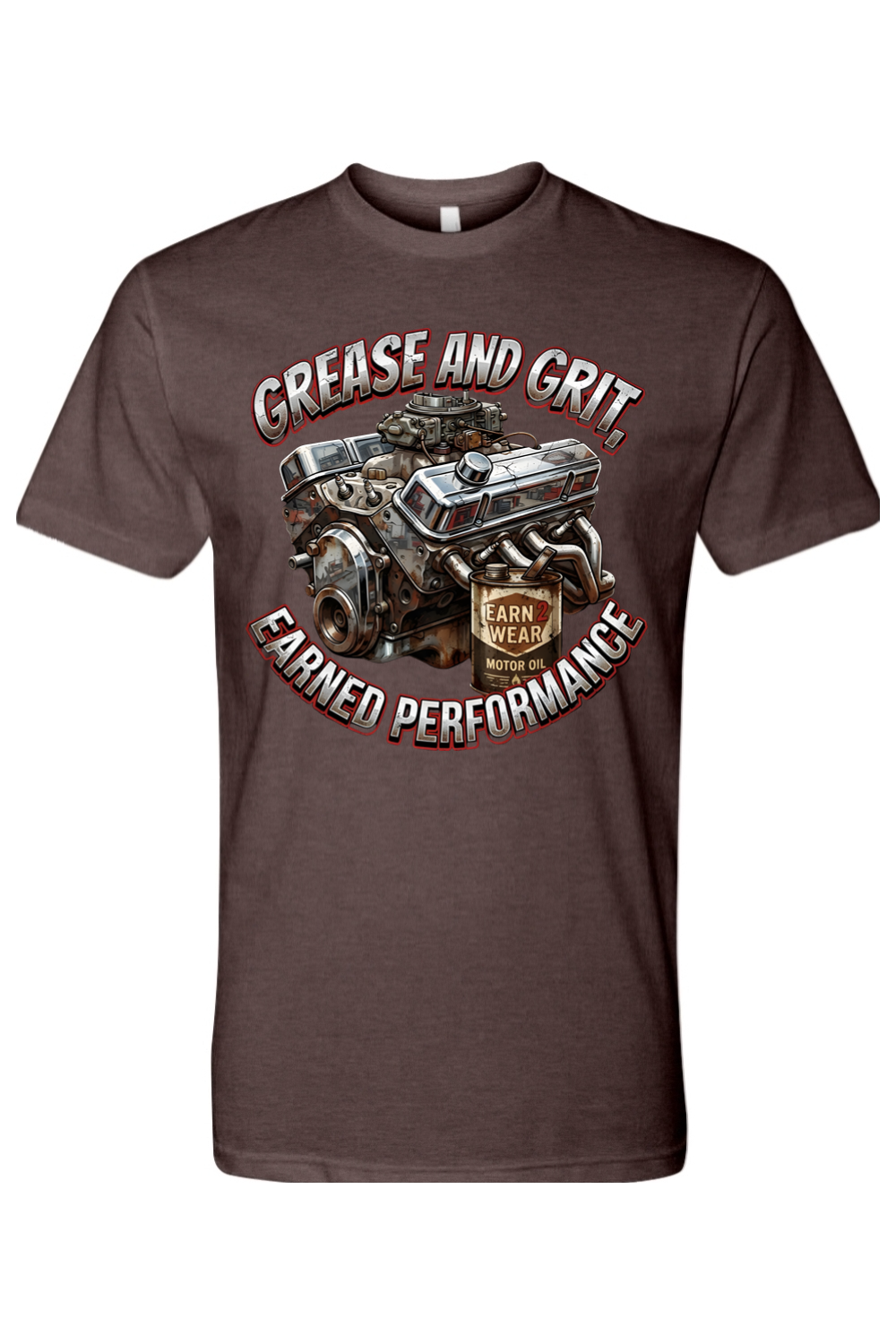GREASE AND GRIT - EARNED PERFORMANCE - T-Shirt 4