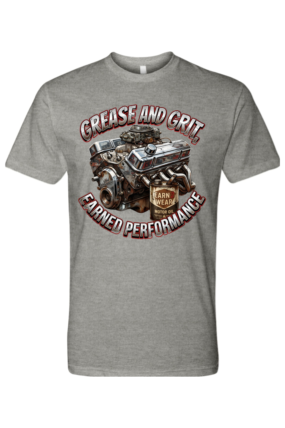 GREASE AND GRIT - EARNED PERFORMANCE - T-Shirt 3
