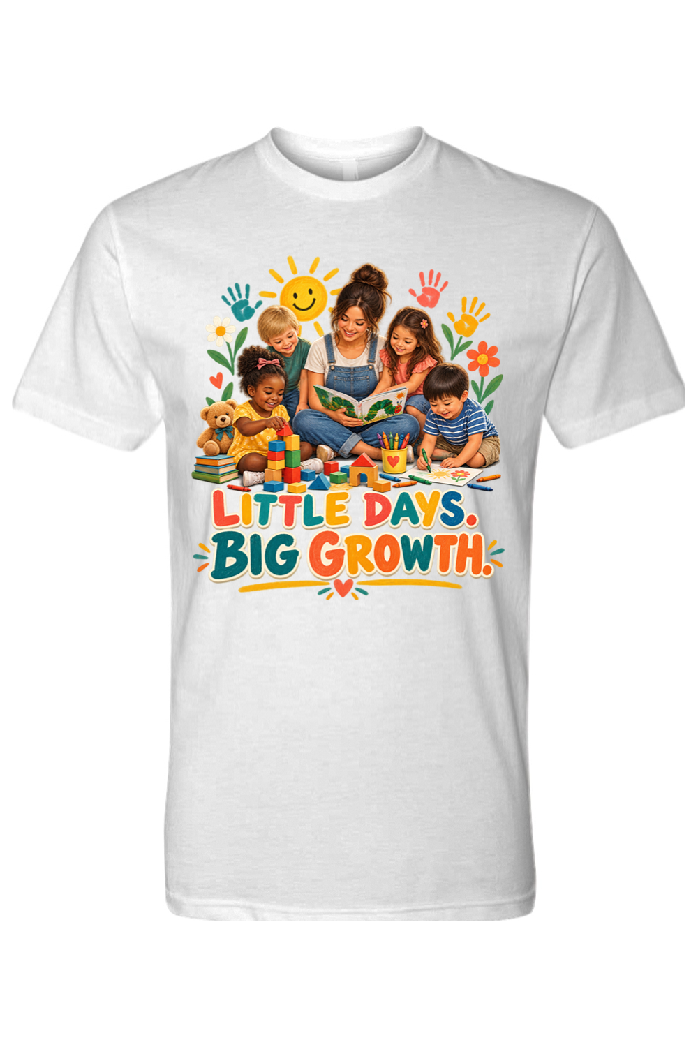 LITTLE DAYS. BIG GROWTH. - T-Shirt